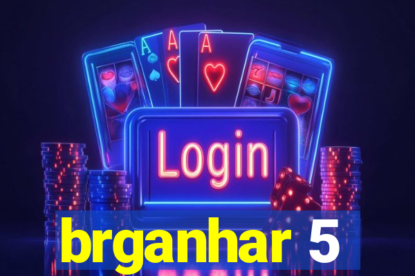 brganhar 5